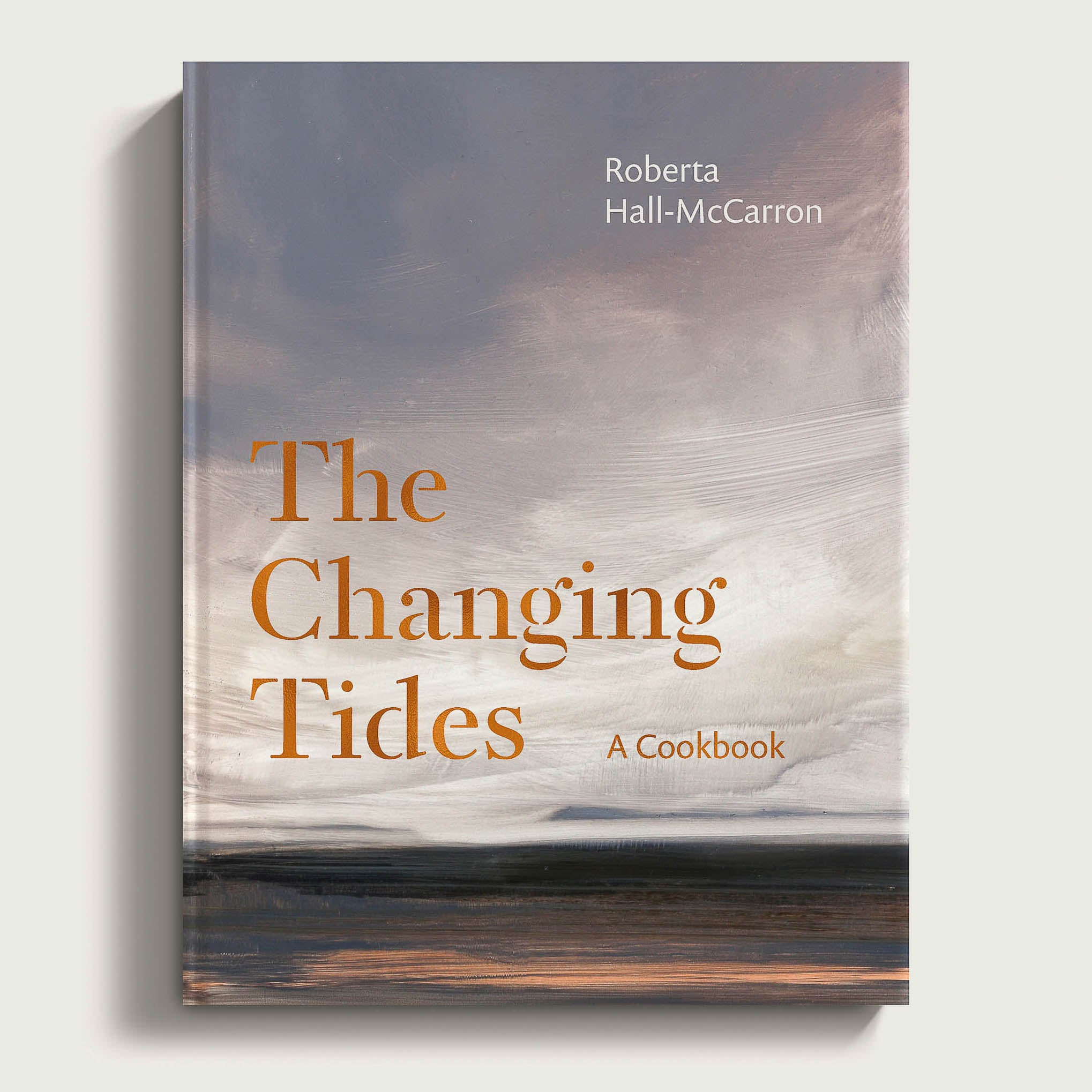 The Changing Tides — A Cookbook by Roberta Hall-McCarron, hardback cover